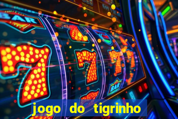 jogo do tigrinho bonus sem deposito